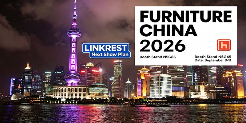 LINKREST Prossima mostra di mobili Cina Shanghai 2026 LINKREST Prossima mostra di mobili Cina Shanghai 2026